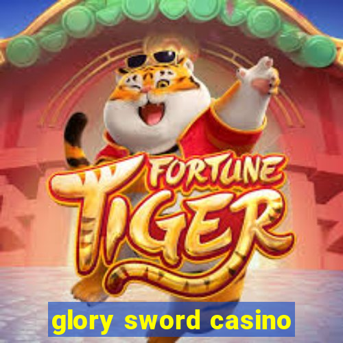 glory sword casino